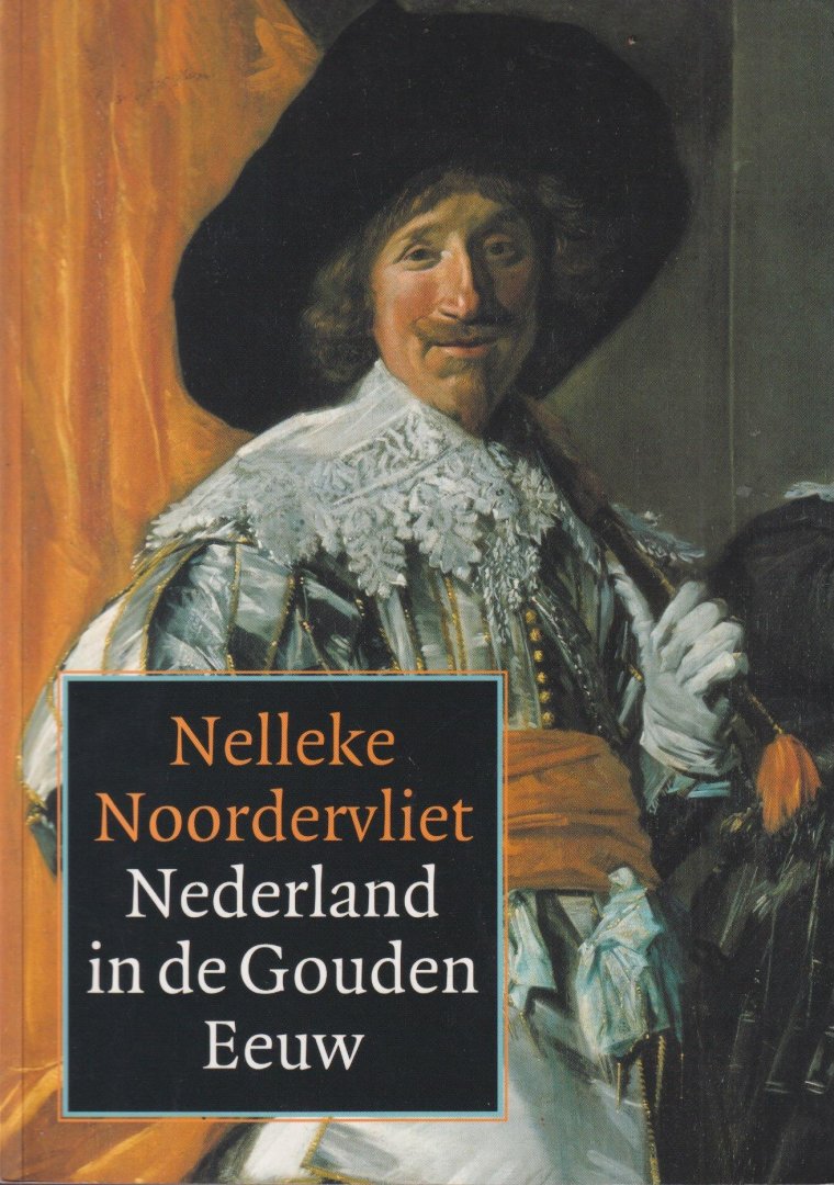 Noordervliet, Nelleke - Nederland in de Gouden Eeuw