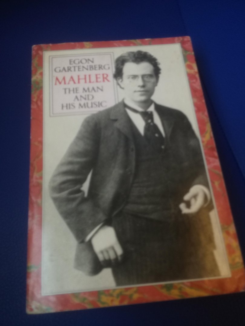 Gartenberg, Egon - Mahler. The man and his music