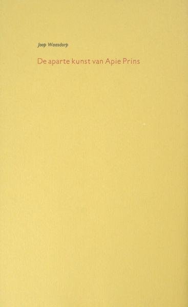 Waasdorp, Joop. - De aparte kunst van Apie Prins.