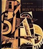 BOYENS, JOSE - De genesis van Bezette Stad. Brieven van Oscar Jespers aan Paul van Ostaijen 1920-1921 over het ontstaan van Bezette Stad en de Antwerpse groepering van het Sienjaal.