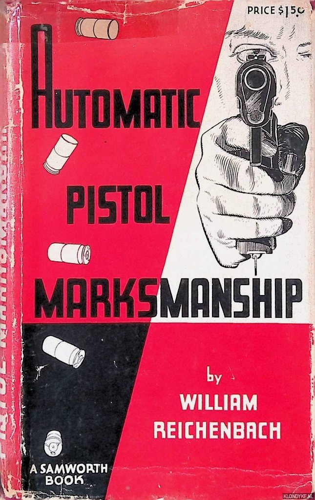 Reichenbach, William - Automatic Pistol Marksmanship