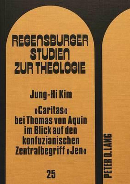 Kim, Jung-Hi. - Caritas bei Thomas von Aquin im Blick auf den konfuzianischen Zentralbegriff "Jen".
