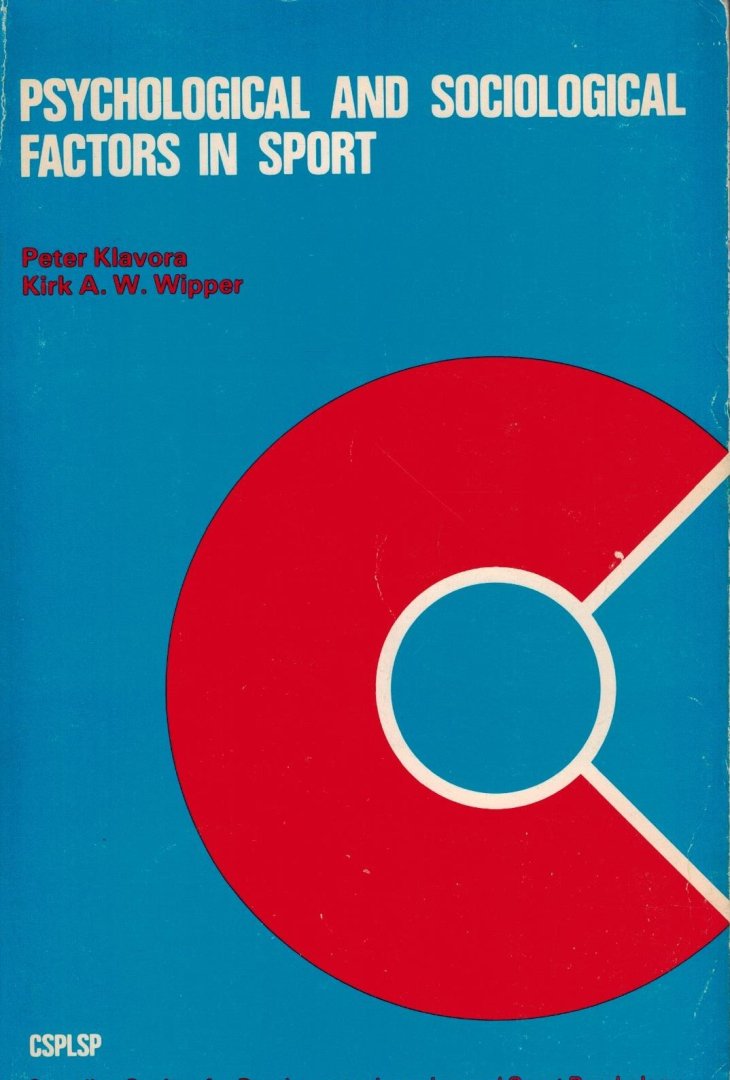 Peter Klavora and Kirk A.W. Wipper - Psychological and Sociological Factors in Sport