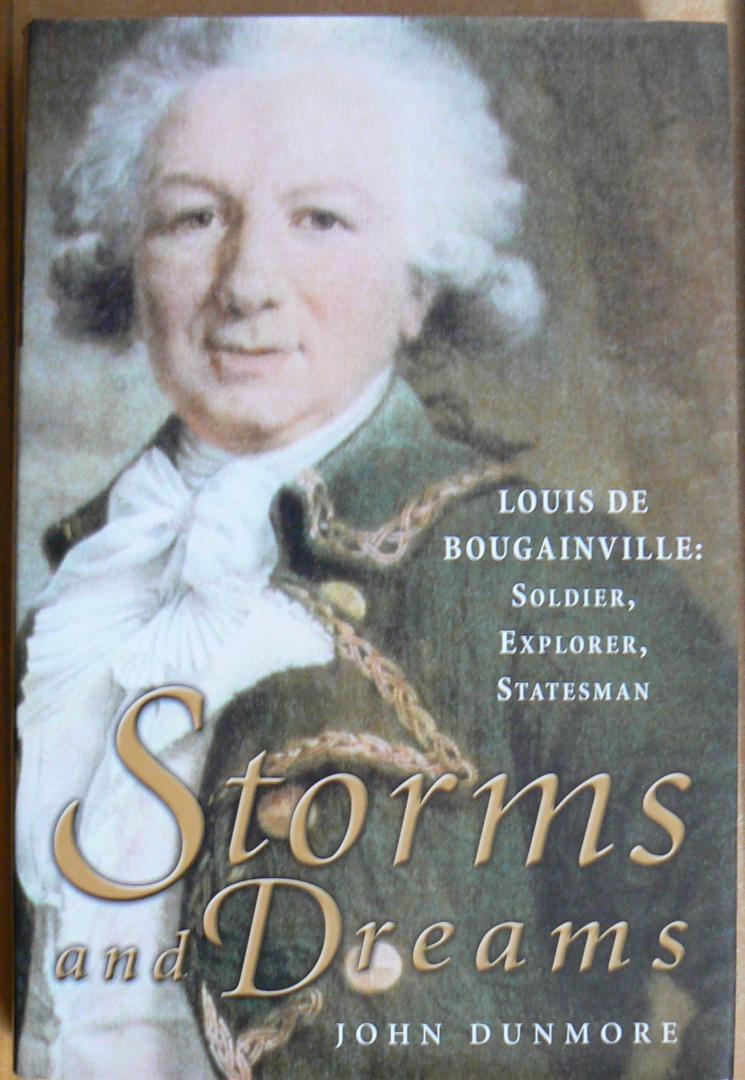 Dunmore, John - Storms and Dreams / Louis De Bougainville: Soldier, Explorer, Statesman