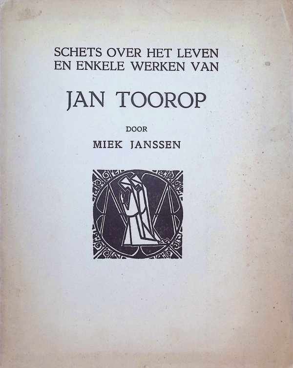 Miek Janssen - Jan Toorop   Schets over het leven en enkele werken van