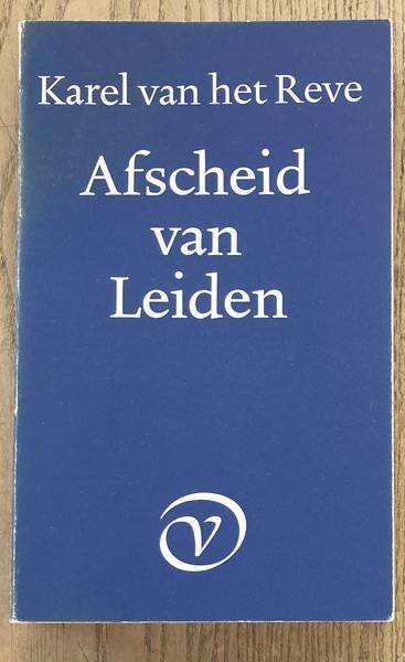 REVE, KAREL VAN HET. - Afscheid van Leiden.