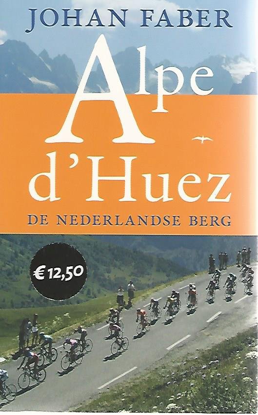 Faber, Johan - Alpe d'Huez -De Nederlandse berg