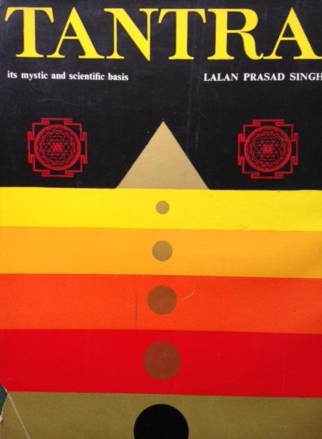 Lalan Prasad Singh - Tantra. Its Mystic and Scientific Basis