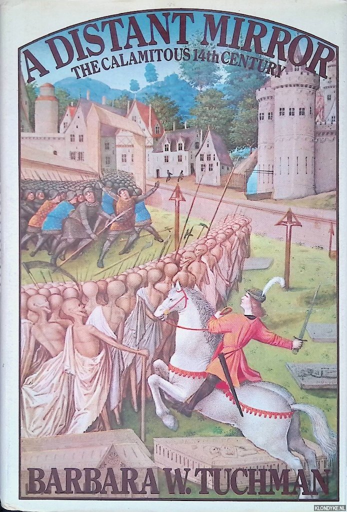 Tuchman, Barbara W. - A Distant Mirror: The Calamitous 14th Century