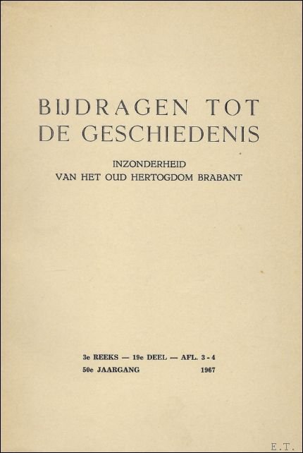 N/A; - BIJDRAGEN TOT DE GESCHIEDENIS BIJZONDERLIJK VAN HET OUD HERTOGDOM BRABANT, Reeks III deel 19   aflev. 3 en 4   jaar 1967