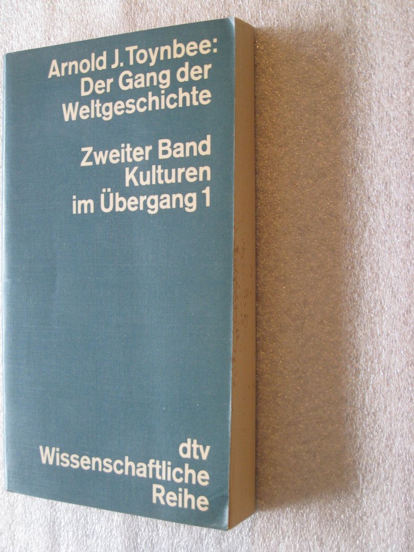 Toynbee, Arnold J. - Der Gang der Weltgeschichte / Zweiter Band Kulturen im Übergang 1 un 2
