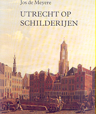 Meyere, Jos de - Utrecht op schilderijen (Zes eeuwen topografische voorstellingen van de stad Utrecht)