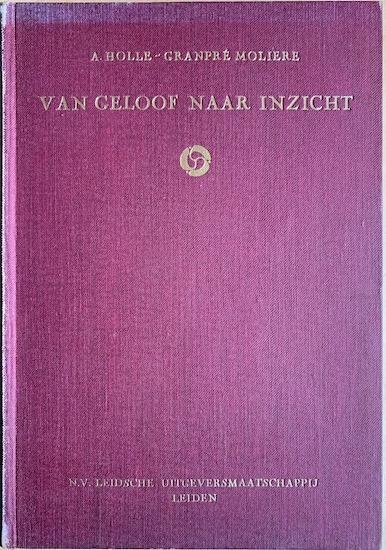 Holle - Granpre Moliere, A. - VAN GELOOF NAAR INZICHT