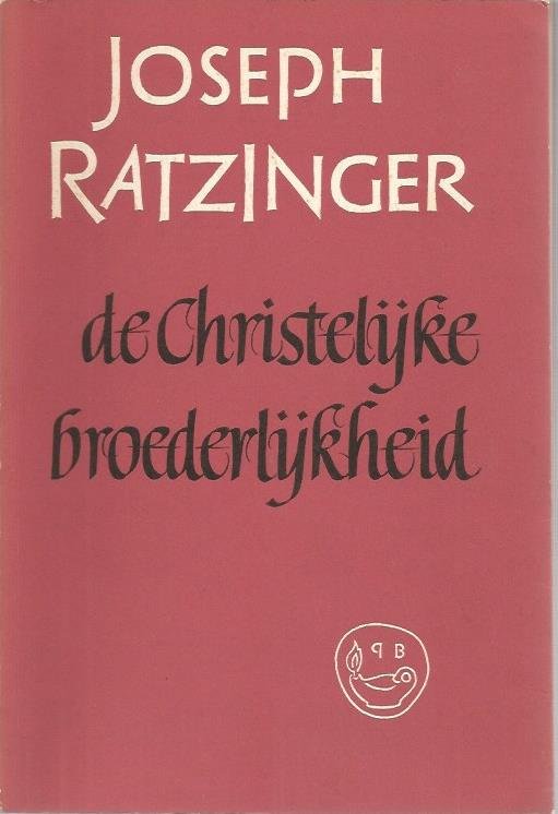 Ratzinger, Joseph - de Christelijke broederlijkheid