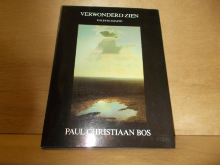 Bakker, Noortje/Bos, Paul Christiaan - Verwonderd zien werken van Paul Chtistiaan Bos schilder en etser