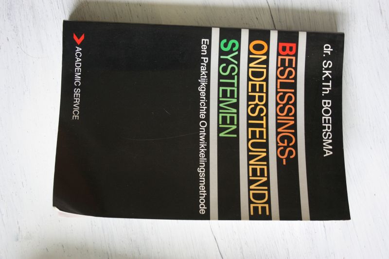 Boersma, dr. S.K.Th. - Beslissingsondersteunende systemen. Een praktijkgerichte ontwikkelingsmethode.
