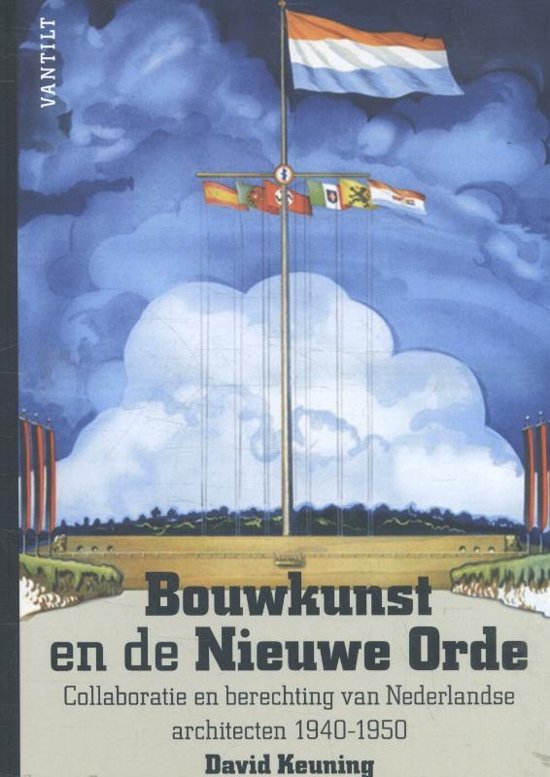 Keuning, David. - Bouwkunst en de Nieuwe Orde : collaboratie en berechting van Nederlandse architecten 1940-1950.