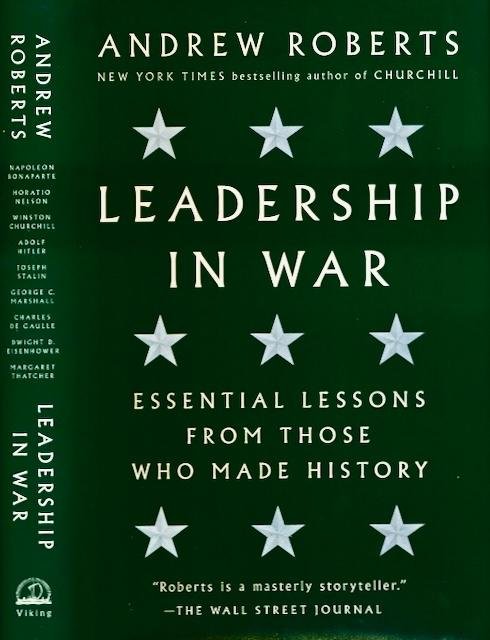 Roberts, Andrew. - Leadership in War: Essential lessons from those who made history.