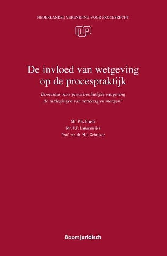 Ernste, P.E., Langemeijer, F.F., Schrijver, N.J. - De invloed van wetgeving op de procespraktijk