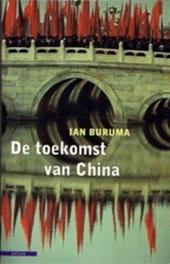 Buruma, Ian - De toekomst van China - Chinese dissidenten van Los Angeles tot Beijing. Vert. Henk Schreuder