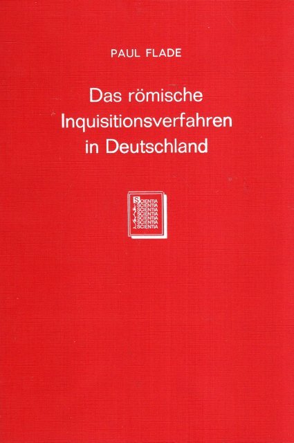 Flade, Paul. - Das römische Inquisitionsverfahren in Deutschland bis zu den Hexenprozessen.