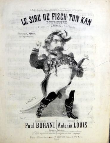 Louis, Antonin: - Le Sire de Fisch Ton Kan. Bouffonnerie. Paroles de Paul Burani.[Chant et piano]