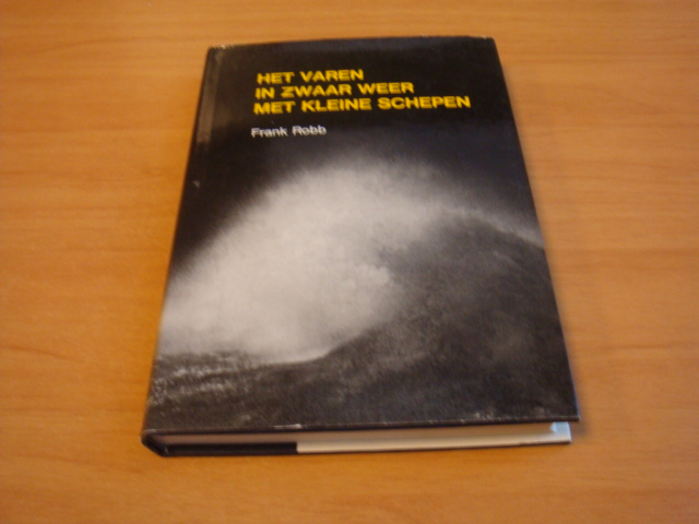 Robb, Frank - Het varen in zwaar weer met kleine schepen