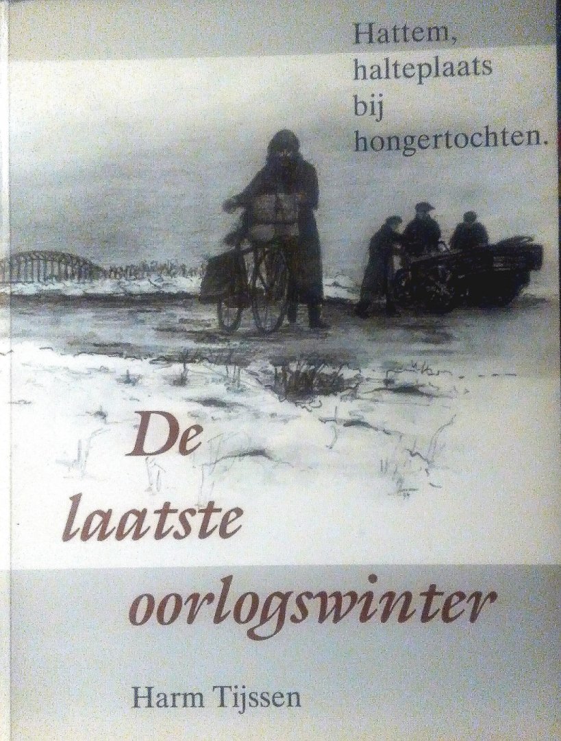 Tijssen , Harm . [ isbn 9789071097232 ]  inv  1816 . ( Gesigneerd door de auteur . ) - De Laatste Oorlogswinter . ( Een puur autobiografisch, authentiek historisch boek (24 verhalen) over de hongertochten die velen over de IJsselbrug bij Hattem naar het noorden voerden.  )