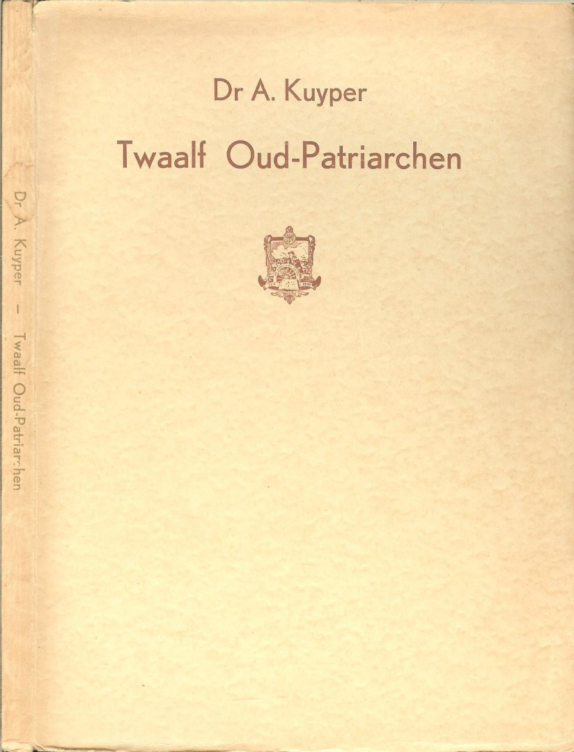 Kuyper, Dr. A. - Twaalf Oud-Patriarchen