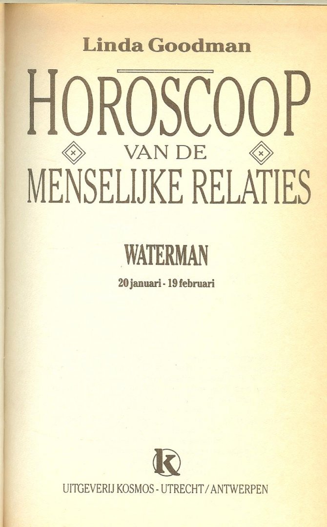 Goodman Linda  Vertaling H.M. van Verre  en T. Vervoordeldonk  & M. Kuiper  + J.C.Pasman  met F.J. Bruning - Horoscoop menselijke relaties Waterman  20 Januari - 19 Februari