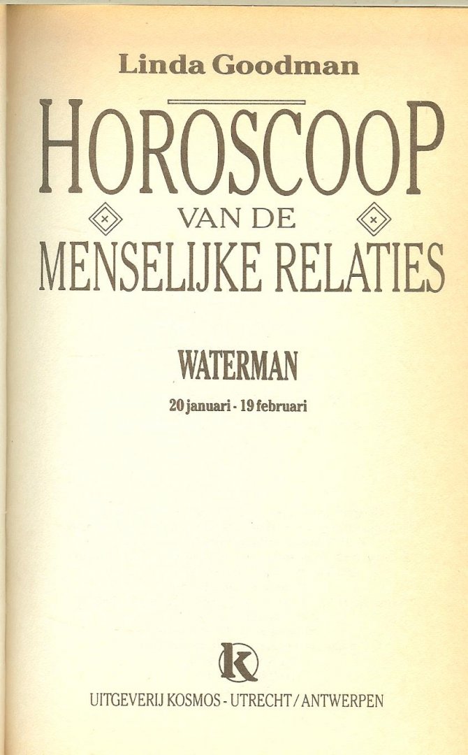 Goodman Linda  Vertaling H.M. van Verre  en T. Vervoordeldonk  & M. Kuiper  + J.C.Pasman  met F.J. Bruning - Horoscoop menselijke relaties Waterman  20 Januari - 19 Februari