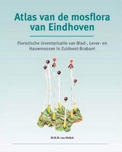 MELICK, H.M. H. VAN. - Atlas van de mosflora van Eindhoven. Floristische inventarisatie van Blad-, Lever- en Hauwmossen in Zuidoost-Brabant.