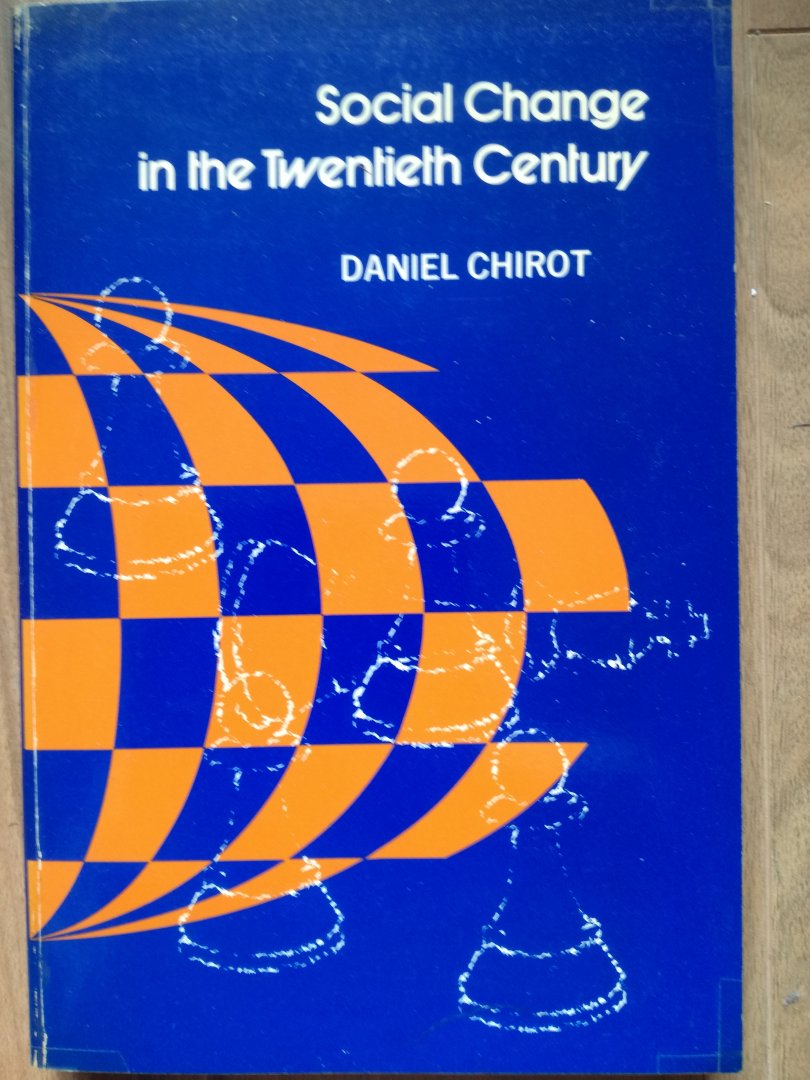 Daniel Chirot - Social change in the twentieth century