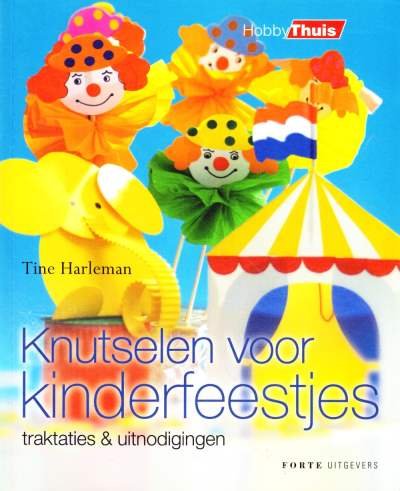 Tine Harleman - Knutselen voor kinderfeestjes traktaties & uitnodigingen