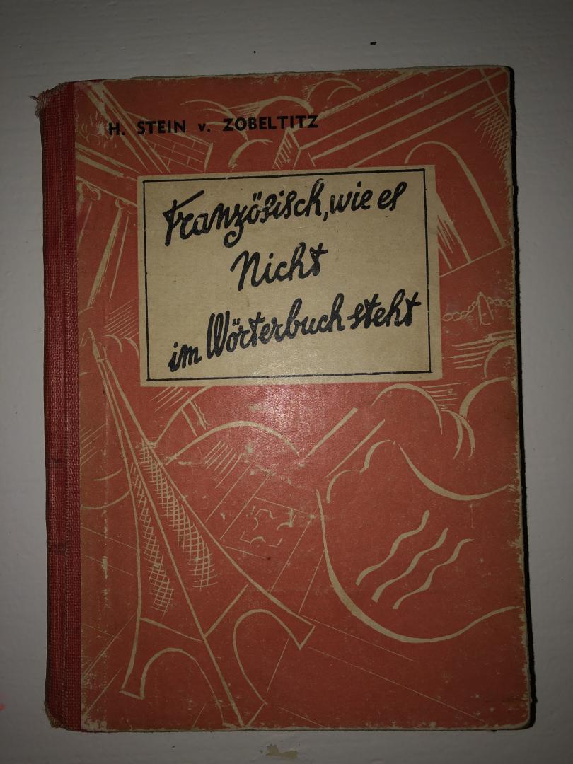 Stein von Zobeltitz, H. - Franzosisch, wie es Nicht in Wörterbuch steht