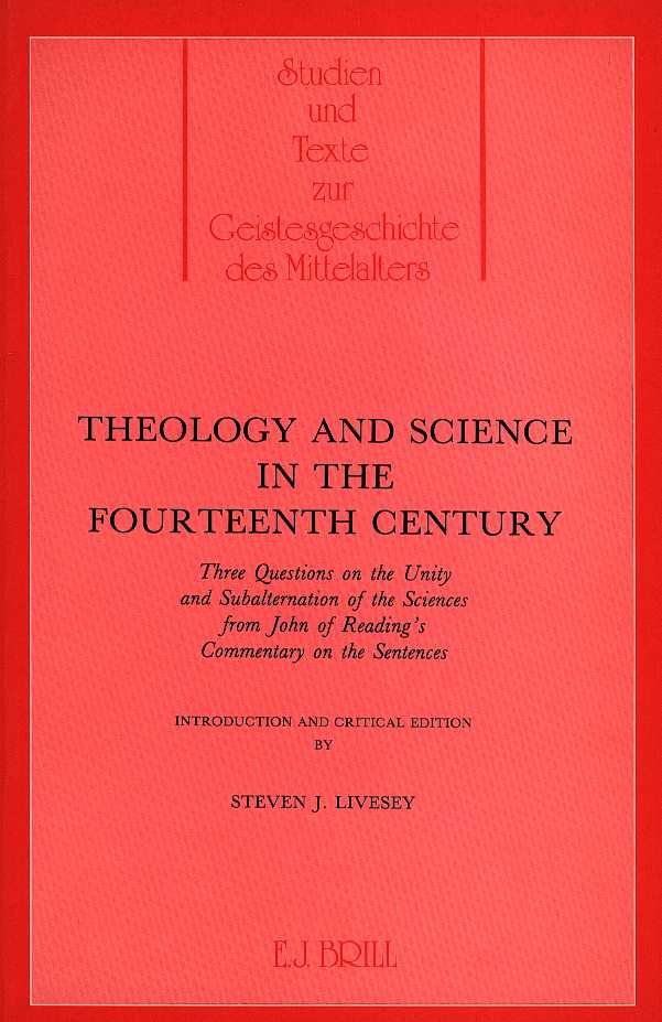 Livesey, Steven J. - Theology and Science in the 14th Century - Three Questions on the Unity and Subalternation of the Sciences from John of Reading's Commentary on the Sentences