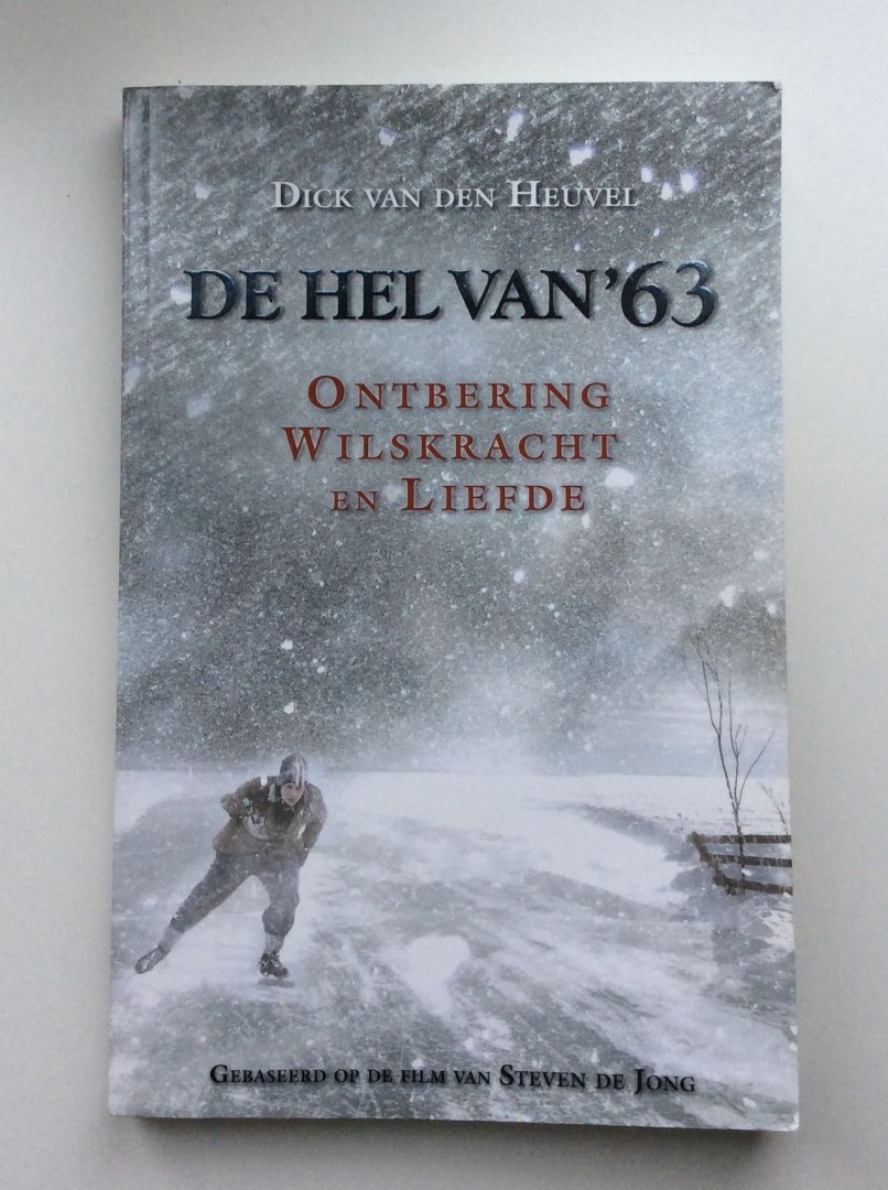 Heuvel, Dick van den - De hel van '63 / ontbering wilskracht en liefde