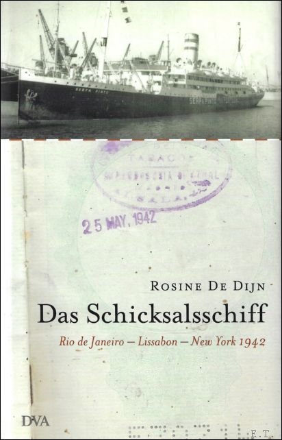 Rosine de Dijn - Schicksalsschiff : Rio de Janeiro - Lissabon - New York 1942.