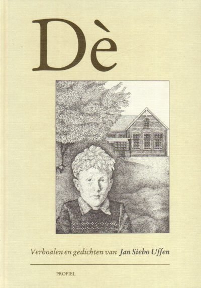 Jan Siebo Uffen - Dé: verhoalen en gedichten van Jan Siebo Uffen