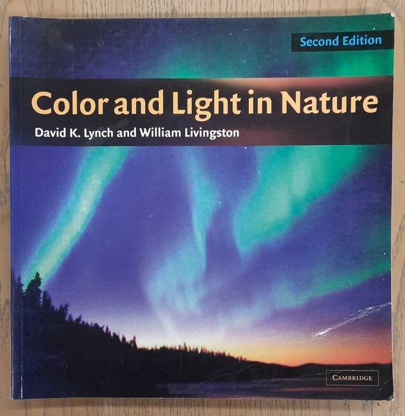 LYNCH, DAVID K. & LIVINGSTON, WILLIAM. - Color and Light in Nature