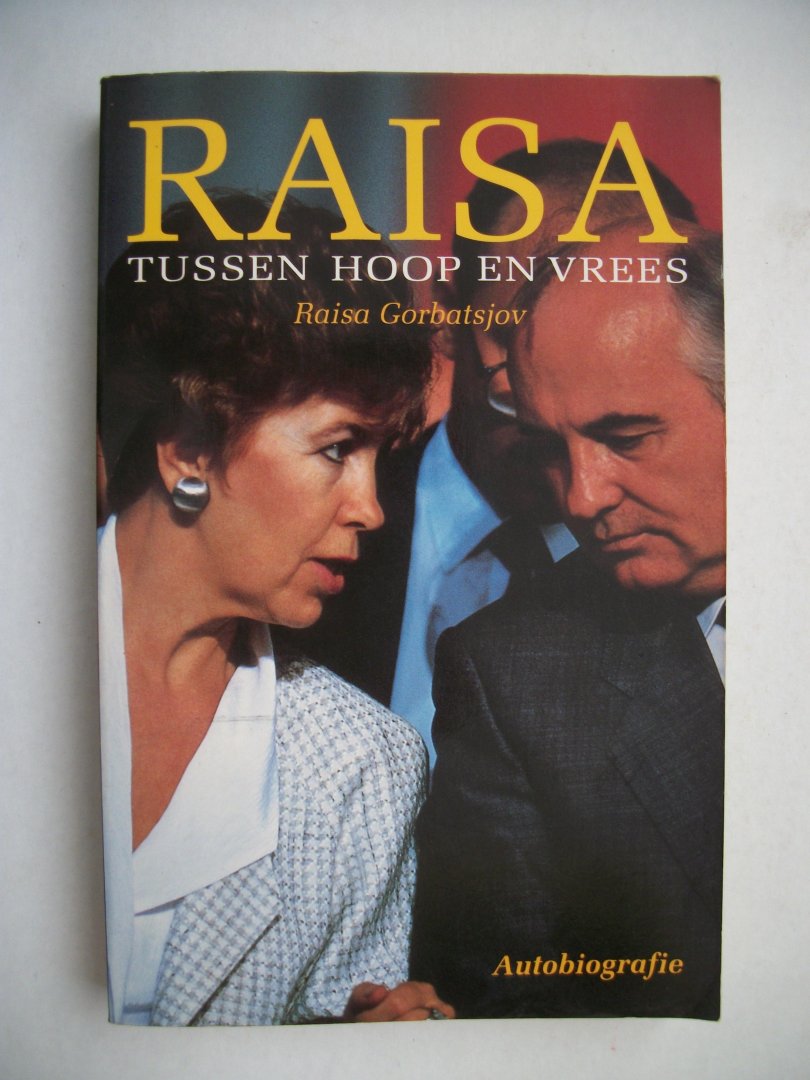 Gorbatsjov, Raisa - Raisa tussen hoop en vrees