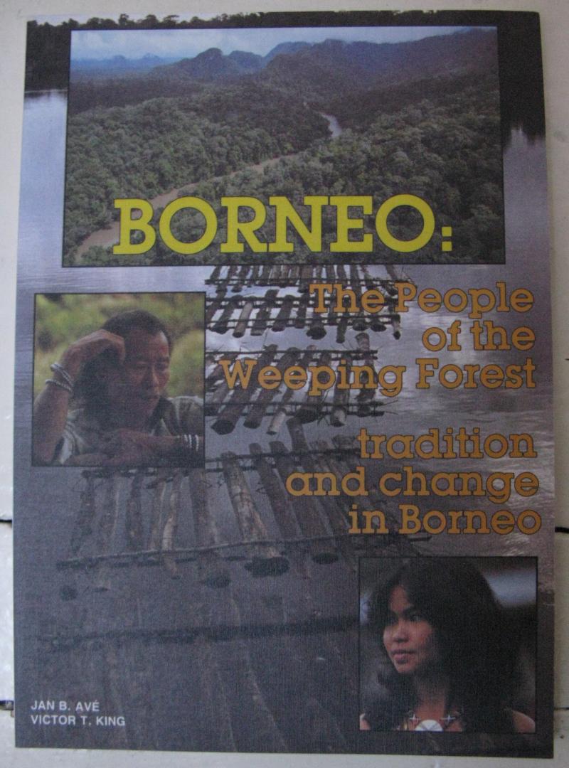 Avé, Jan B., King, Victor T. - Borneo: the people of the weeping forest. Tradition and change in Borneo.