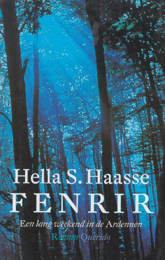 Haasse ( = H.S. van Leleyveld-Haasse (Batavia 2 February 1918 - Amsterdam 29 September 2011), Hélène "Hella" Serafia - Fenrir - Een lang weekend in de Ardennen - Fenrir is in de Oudnoorse mythologie de benaming van de gevaarlijkste van alle demonen, voorgesteld als een monsterlijke wolf, geketend in het binnenste van de aarde.