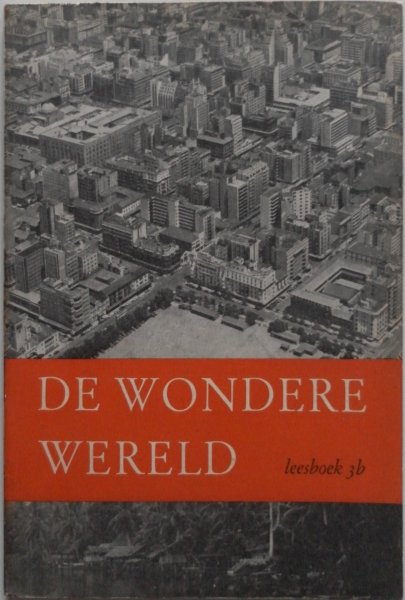 Verhofstad TH J M  e.a. - De wondere wereld (leesboek 3b)
