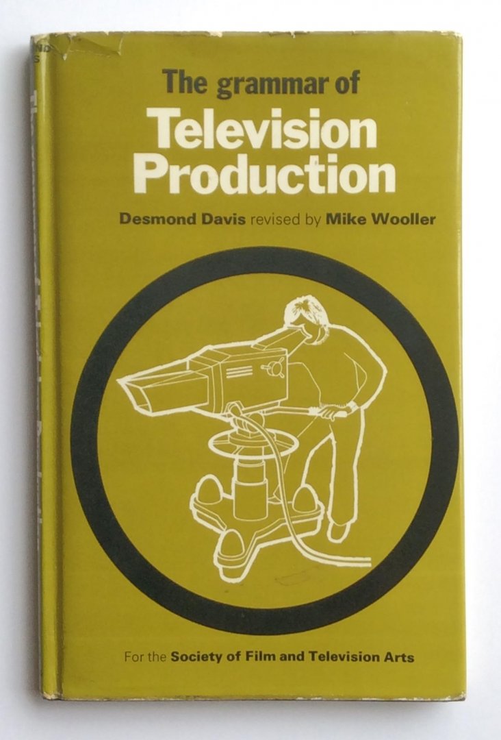 Davis, Desmond (revised by Mike Wooller) - The grammar of Television Production/ For the Society of Film and Television Arts