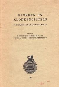 Historische commissie van de Nederlandse klokkenspel-vereniging - Klokken en klokkengieters, bijdragen tot de campanologie