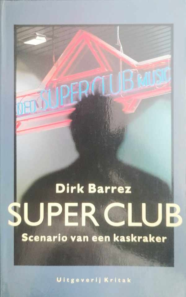 BARREZ Dirk - Super Club. Scenario van een kaskraker. [1991] [zoekhulp: Superclub]