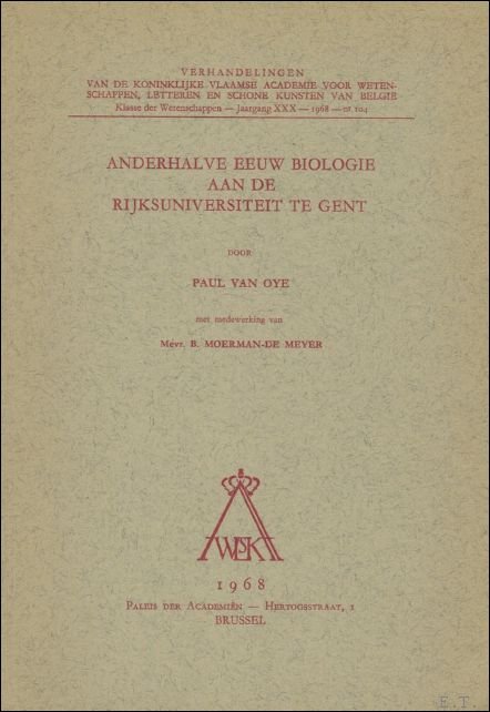 P. VAN OYE (en Mevr. B. Moerman de Meyer). - Anderhalve eeuw biologie aan de Rijksuniversiteit te Gent.