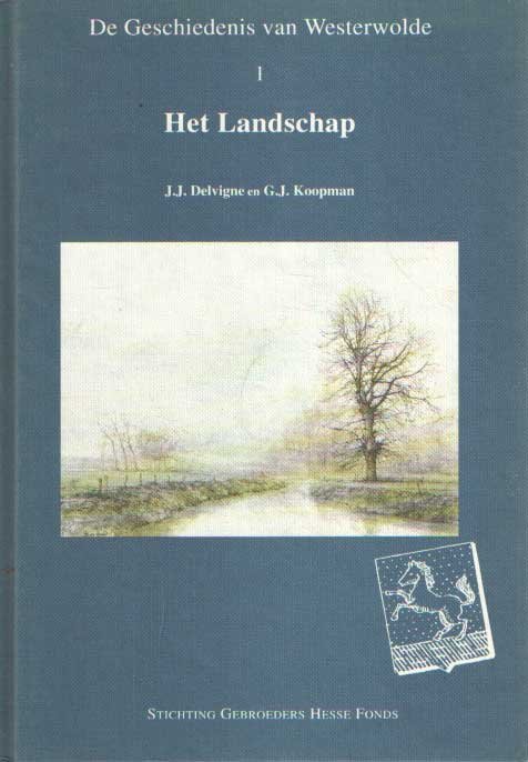 Delvigne, Jan e.a. - De Geschiedenis Van Westerwolde. Deel 1: Het landschap