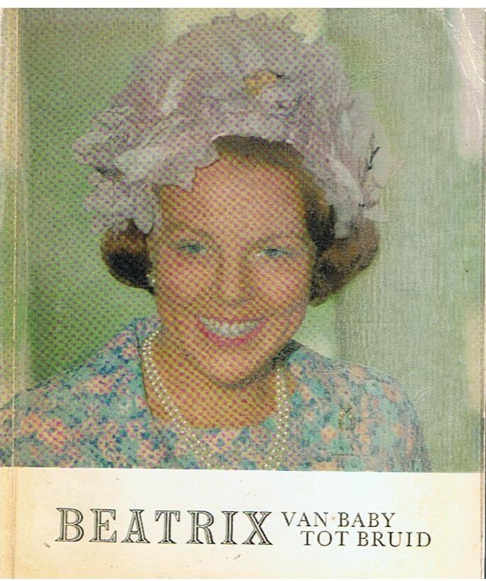 Redactie - Beatrix van baby tot bruid